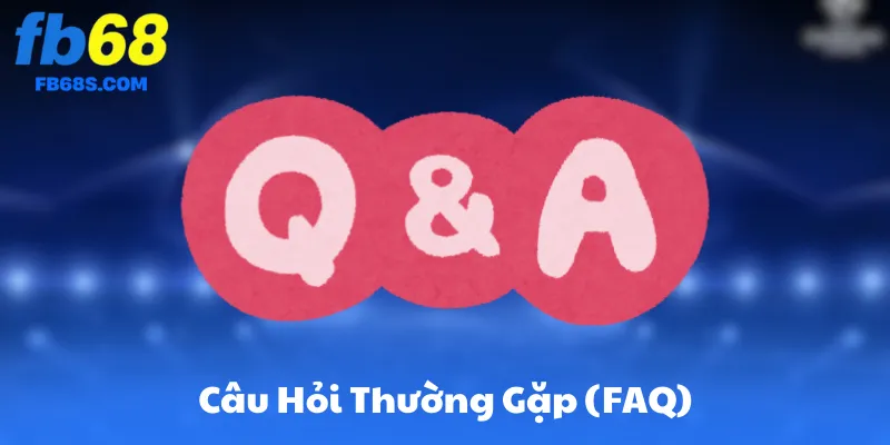 Câu Hỏi Thường Gặp (FAQ)